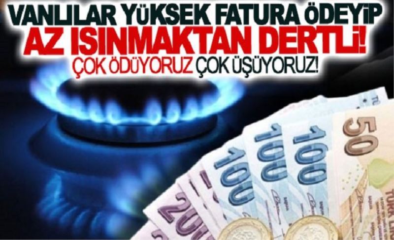 Vanlılar yüksek fatura ödeyip az ısınmaktan dertli!