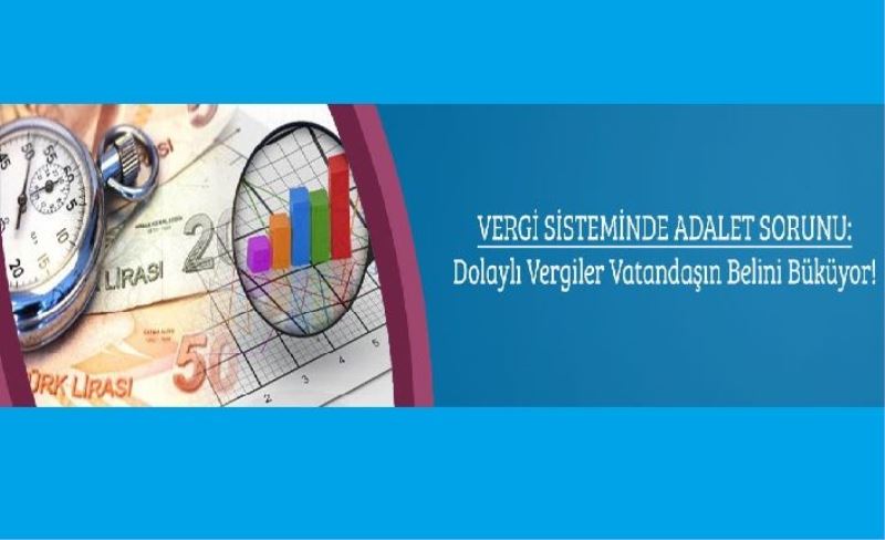 Vergi Sisteminde Adalet Sorunu: Dolaylı Vergiler Vatandaşın Belini Büküyor!