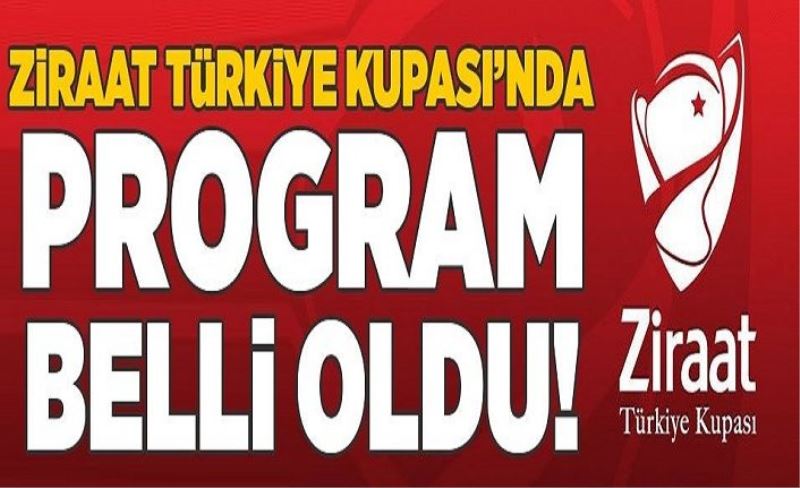 Ziraat Türkiye Kupası'nda program belli oldu