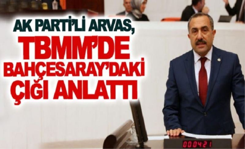 Arvas, Bahçesaray’daki çığla ilgili Meclis’i bilgilendirdi