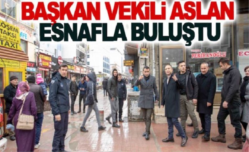 Başkan Vekili Aslan esnafla buluştu