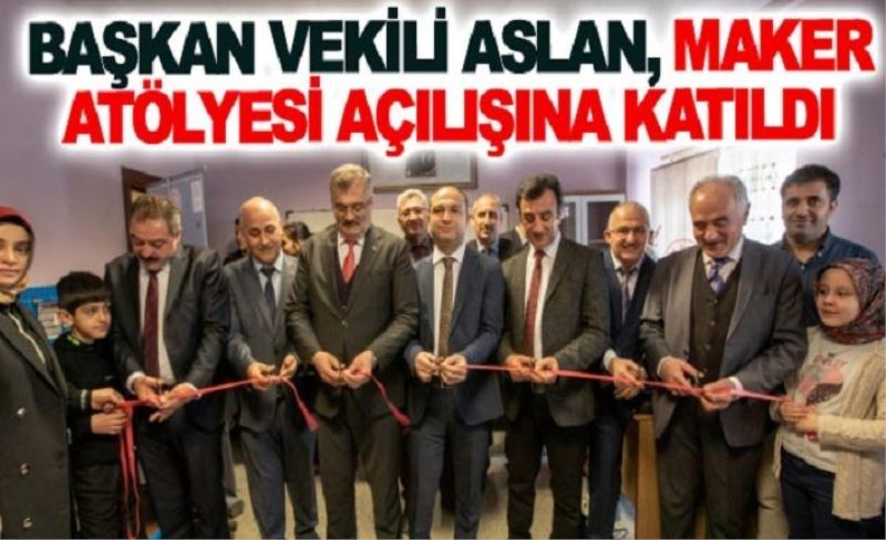 Başkan Vekili Aslan, Maker atölyesi açılışına katıldı