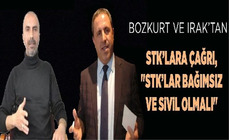 Bozkurt ve Irak’tan STK’lara çağrı, "STK’lar bağımsız ve sivil olmalı"