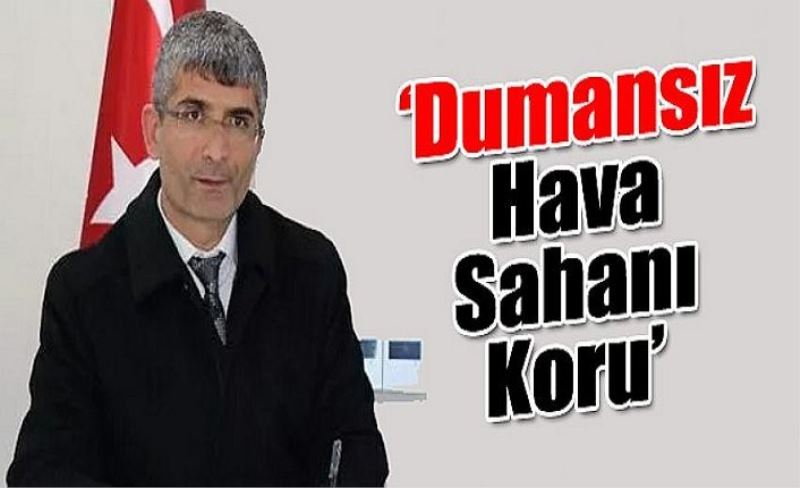 ‘Dumansız Hava Sahanı Koru’