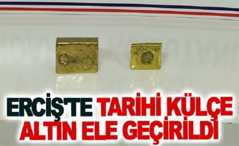 Erciş'te tarihi külçe altın ele geçirildi