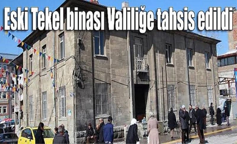 Eski Tekel binası Valiliğe tahsis edildi