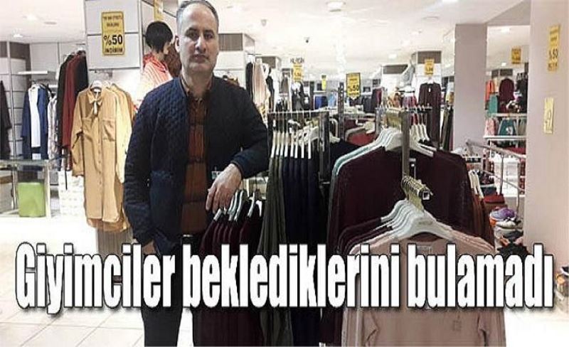 Giyimciler beklediklerini bulamadı