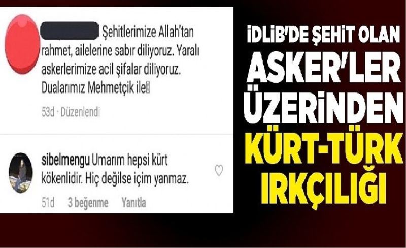 İdlib'de şehit olan asker'ler üzerinden Kürt-Türk ırkçılığı