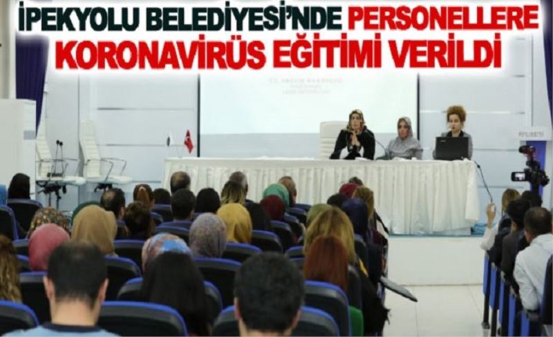 İpekyolu Belediyesi’nde personellere koronavirüs eğitimi verildi