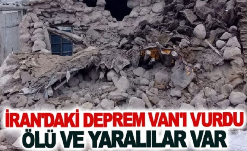 İran'daki deprem Van'ı vurdu: 7 kişi hayatını kaybetti