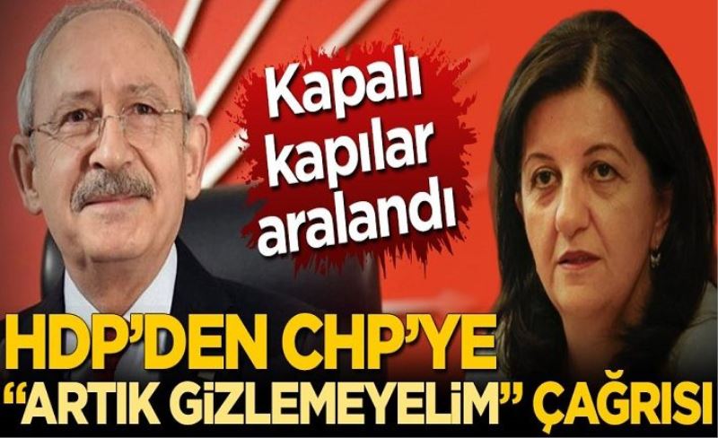 Kapalı kapılar aralandı! HDP'den CHP'ye "Artık gizlemeyelim" çağrısı