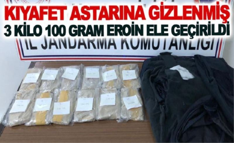 Kıyafet astarına gizlenmiş 3 kilo 100 gram eroin ele geçirildi