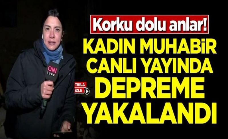 Korku dolu anlar! Kadın muhabir canlı yayında depreme yakalandı