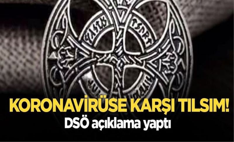 Koronavirüse karşı tılsım! DSÖ açıklama yaptı