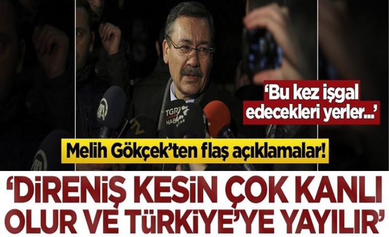 Melih Gökçek’ten kritik uyarılar! ‘Direniş kesin çok kanlı olur ve Türkiye’ye yayılır’