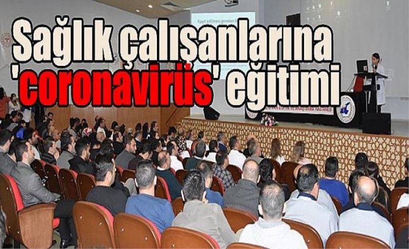 Sağlık çalışanlarına 'coronavirüs' eğitimi