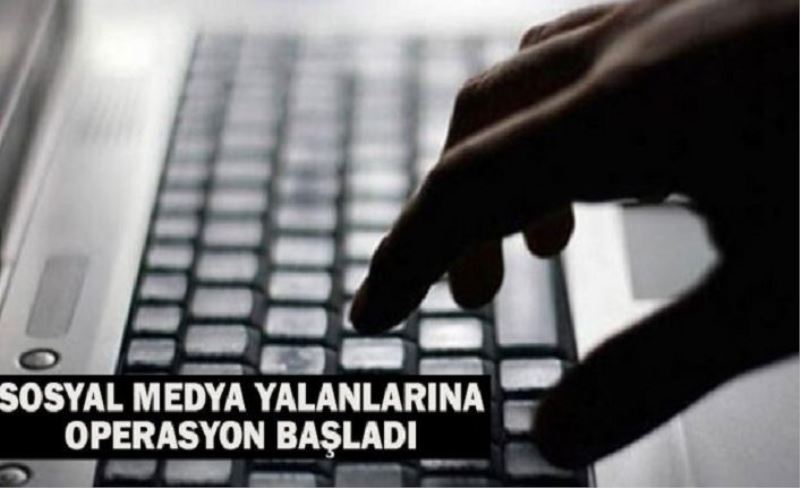 Sosyal medyada paylaşılan yalan haberlerle ilgili yasal süreç başlatıldı