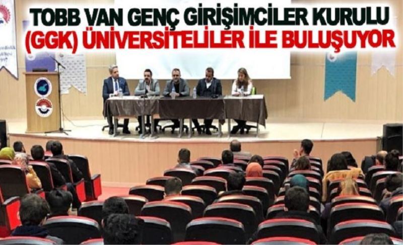 TOBB Van Genç Girişimciler Kurulu (GGK) üniversiteliler ile buluşuyor