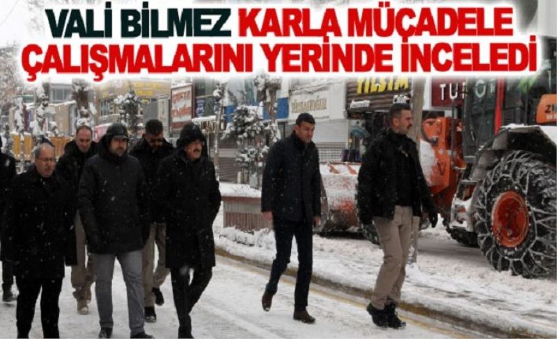 Vali Bilmez karla mücadele çalışmalarını yerinde inceledi