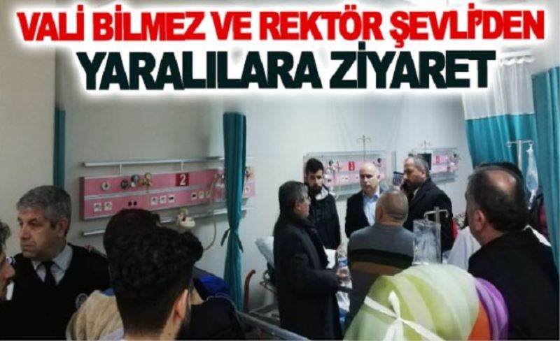 Vali Bilmez ve Rektör Şevli’den yaralılara ziyaret