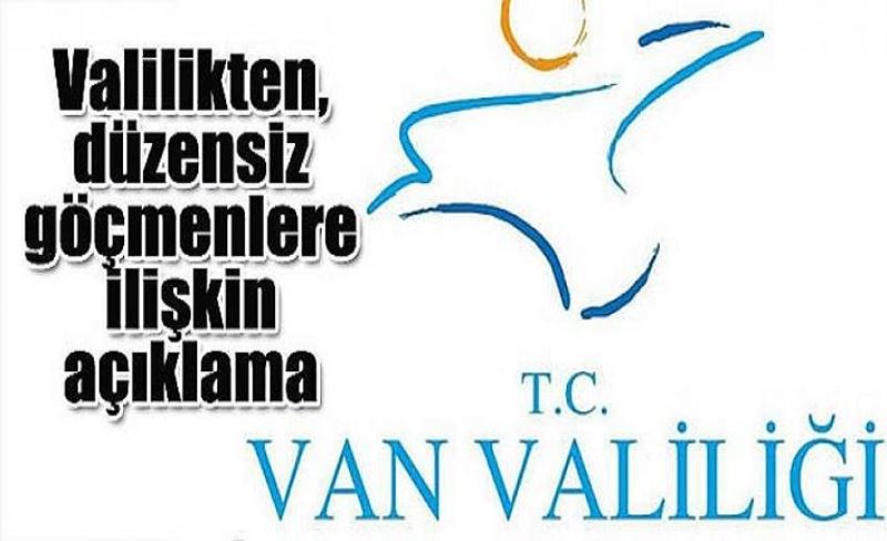 Valilikten, düzensiz göçmenlere ilişkin açıklama