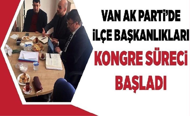 Van Ak Parti’de ilçe başkanlıkları kongre süreci başladı