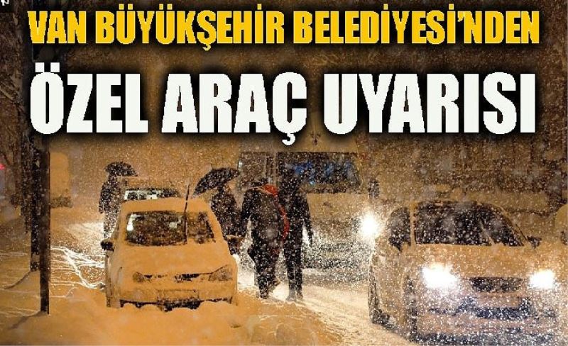 Van Büyükşehir Belediyesinden sürücülere uyarı