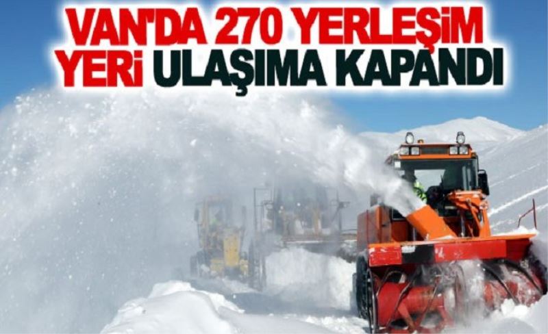 Van'da 270 yerleşim yeri ulaşıma kapandı