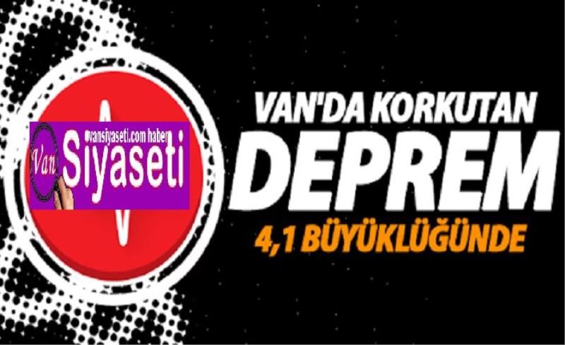 Van'da 4,1 büyüklüğünde deprem!