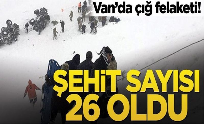 Van'da çığ felaketi! Şehit sayısı 26 oldu