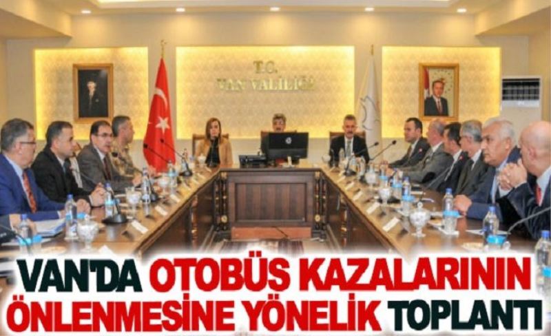 Van'da otobüs kazalarının önlenmesine yönelik toplantı