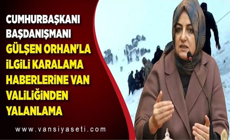 Van Valiliğinden ‘Gülşen Orhan’ ile ilgili iddialara yalanlama