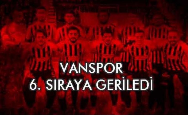 Vanspor, 6. sıraya geriledi