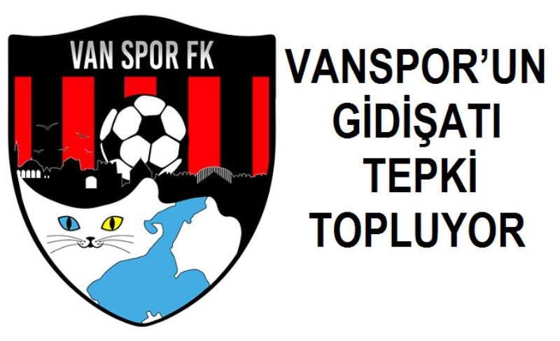 Vanspor’un gidişatı tepki topluyor