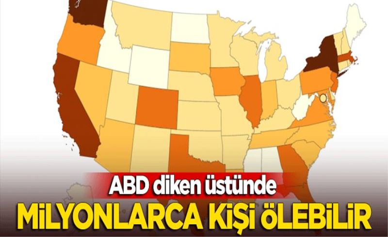 ABD diken üstünde: Milyonlarca kişi ölebilir!