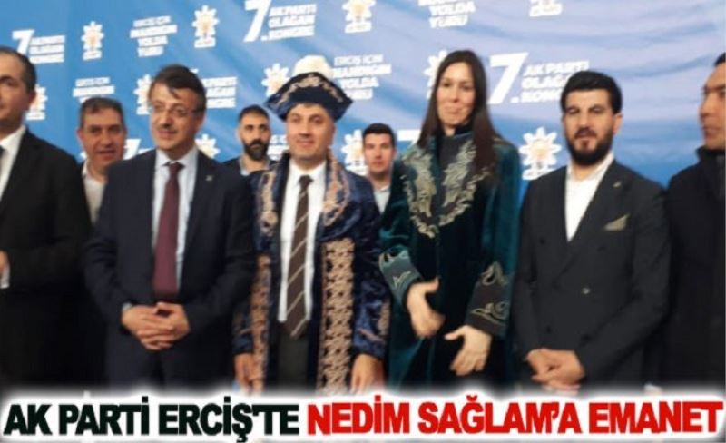 Ak Parti Erciş'te Nedim Sağlam’a emanet