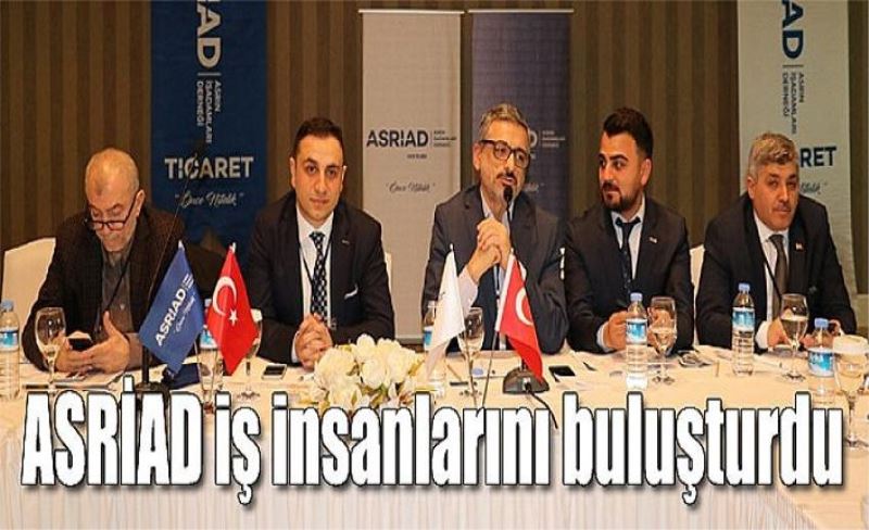 ASRİAD, iş insanlarını buluşturdu