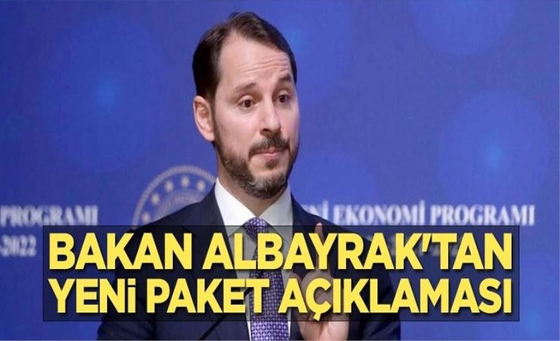 Bakan Albayrak'tan yeni paket açıklaması