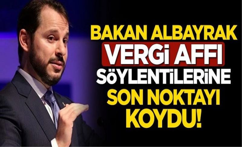 Bakan Berat Albayrak, vergi affı söylentilerine son noktayı koydu