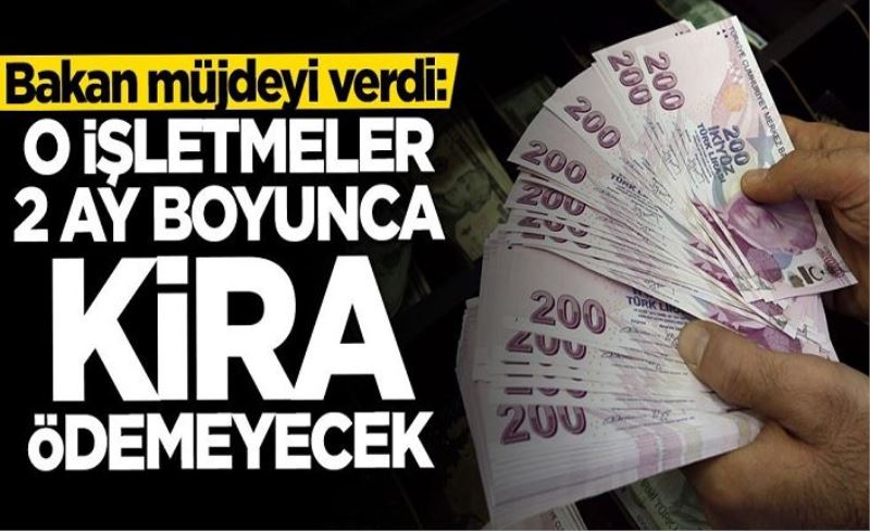 Bakan Mustafa Varank duyurdu: O işletmeler 2 ay boyunca kira ödemeyecek