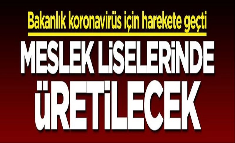 Bakanlık harekete geçti: Meslek liselerinde üretilecek