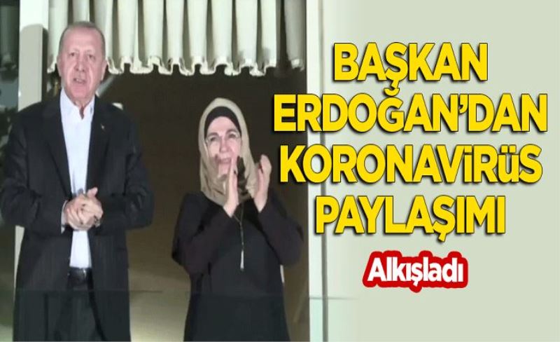 Başkan Erdoğan'dan 'koronavirüs' paylaşımı! Alkışladı