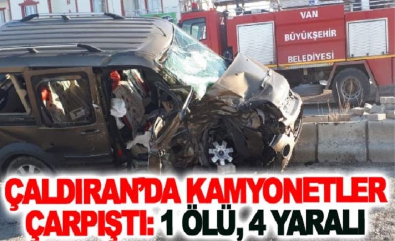 Çaldıran’da kamyonetler çarpıştı: 1 ölü, 4 yaralı