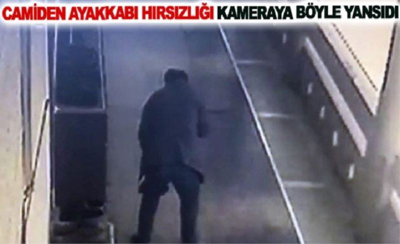 Camiden ayakkabı hırsızlığı kameraya böyle yansıdı