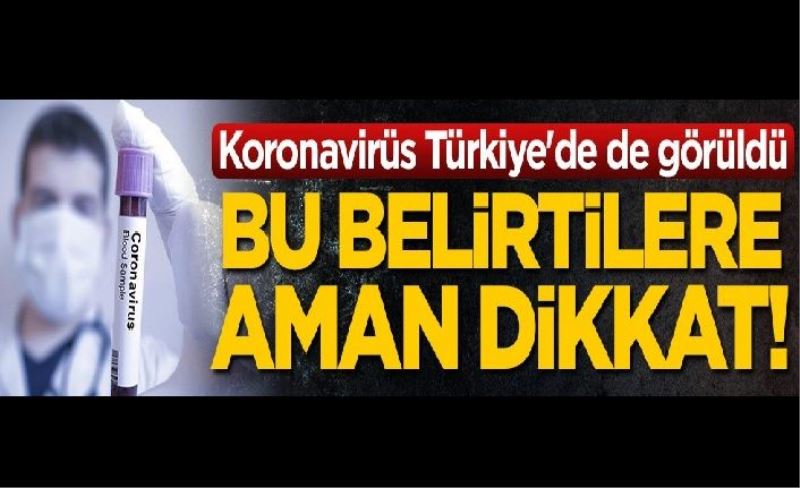 Çin'de ortaya çıkan koronavirüs Türkiye'de de görüldü! Koronavirüsün belirtileri nelerdir? Koronavirüsün tedavisi var mı?