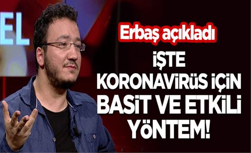 Dr. Oytun Erbaş'tan koronavirüs için basit ve etkili yöntem!