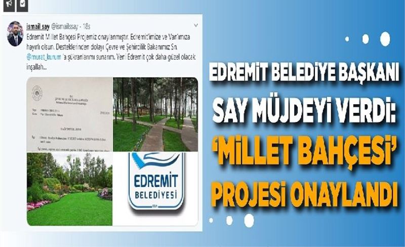 Edremit Belediye Başkanı Say müjdeyi verdi: ‘Millet Bahçesi Projesi onaylandı