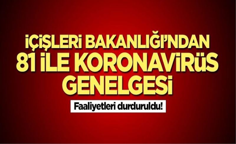 İçişleri Bakanlığı 81 İl Valiliğine “Coronavirüs Tedbirleri” Konulu Ek genelge gönderdi