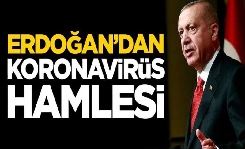 Erdoğan'dan "koronavirüs" hamlesi