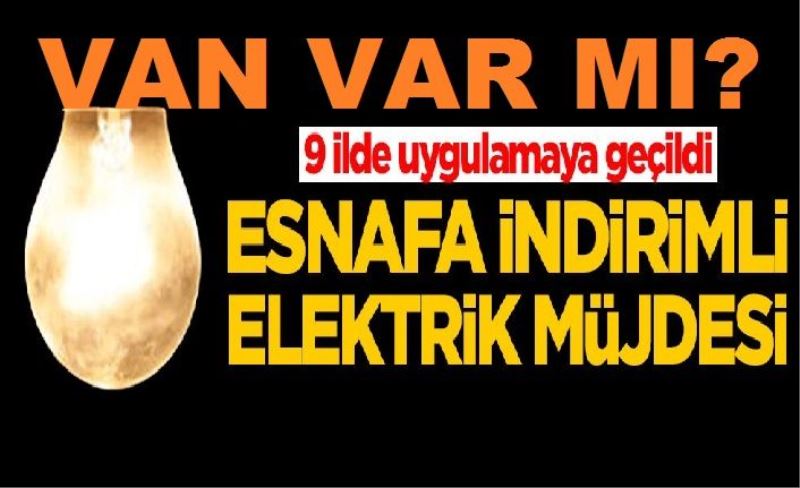 Esnafa indirimli elektrik müjdesi! 9 ilde uygulamaya geçildi